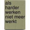 Als harder werken niet meer werkt by Daniel Ofman