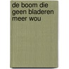 De boom die geen bladeren meer wou door Lien Brynaert