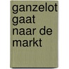 Ganzelot gaat naar de markt door Rindert Kromhout