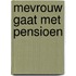 Mevrouw gaat met Pensioen