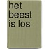 Het beest is los