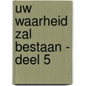 Uw waarheid zal bestaan - deel 5 door Ds.M. Krijgsman