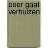 Beer gaat verhuizen door Sam Loman