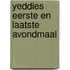 Yeddies eerste en laatste Avondmaal