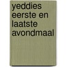 Yeddies eerste en laatste Avondmaal door Geesje vogelaar-van Mourik