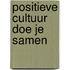 Positieve Cultuur doe je samen
