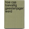 Hoe Cas toevallig geestenjager werd by Eline Vantilt
