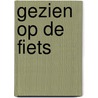 Gezien op de fiets door Antoinette van der Maas