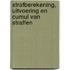 Strafberekening, uitvoering en cumul van straffen