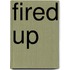 Fired Up