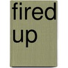 Fired Up by Vicky Buelens