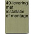 49-Levering met installatie of montage