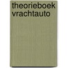 Theorieboek Vrachtauto by Juul Klarenbeek