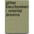 Glitter kleurboeken - Oriental Dreams