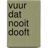 Vuur dat nooit dooft door René Erwich