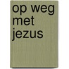 Op weg met Jezus by Eugene Luning