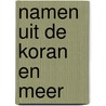NAMEN UIT DE KORAN EN MEER by Theo van Remundt