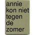 Annie kon niet tegen de zomer