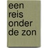 Een reis onder de zon