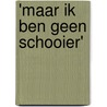 'Maar ik ben geen schooier' door Arjeh Kalmann