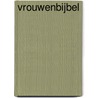 Vrouwenbijbel door Onbekend