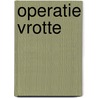 Operatie Vrotte door Mark Haayema