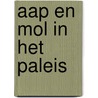 Aap en Mol in het paleis door Gitte Spee