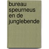 Bureau Speurneus en de junglebende by Jozua Douglas