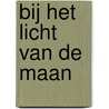 Bij het licht van de maan by Santa Montefiore