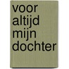 Voor altijd mijn dochter by Rachel Hore