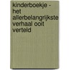 Kinderboekje - Het allerbelangrijkste verhaal ooit verteld by Unknown