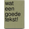 Wat een goede tekst! by Suzanne van Norden