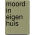 Moord in Eigen Huis