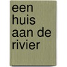 Een huis aan de rivier door Liz Fenwick