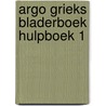 ARGO Grieks bladerboek hulpboek 1 by Antoinette van Duijn