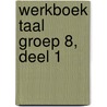 Werkboek Taal Groep 8, deel 1 by Learn2learn Publishing