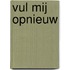 Vul mij opnieuw