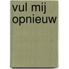 Vul mij opnieuw by Nieske Selles-ten Brinke