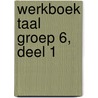Werkboek Taal Groep 6, deel 1 by Learn2learn Publishing