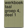 Werkboek Taal Groep 4, deel 1 by Learn2learn Publishing