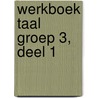 Werkboek Taal Groep 3, deel 1 by Learn2learn Publishing