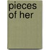 Pieces of her