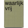 Waarlijk Vrij by Khadija Spittka