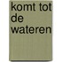 Komt tot de wateren