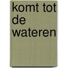 Komt tot de wateren door Thomas Jacobsen