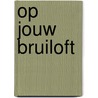 Op jouw bruiloft by Carson McCullers