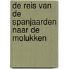 De reis van de Spanjaarden naar de Molukken by Antonio Pigafetta