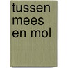 Tussen Mees en Mol by Carli Biessels