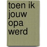 Toen ik jouw opa werd by Susannah Shane