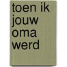 Toen ik jouw oma werd by Susannah Shane